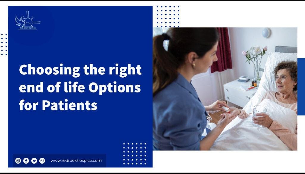 Choosing The Right End of Life Care Options For Patients – A Step-by-Step Guide