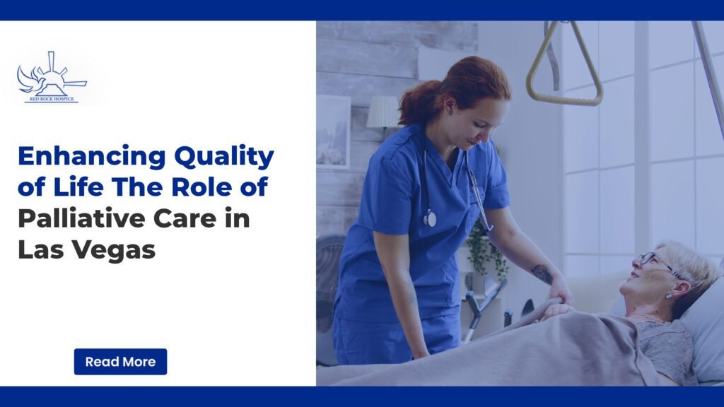 Enhancing Quality of Life: The Role of Palliative Care in Las Vegas