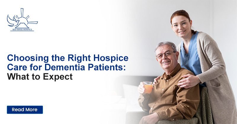 Choosing the Right Hospice Care for Dementia Patients: Factors to Consider